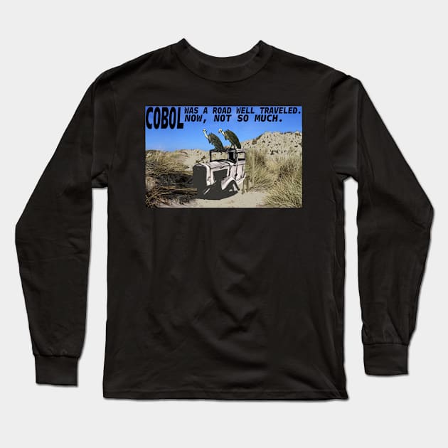 COBOL was a road well traveled; now, not so much. Long Sleeve T-Shirt by JohnWHY